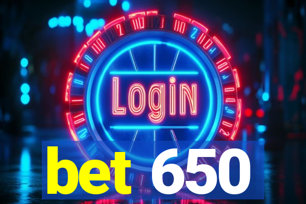 bet 650